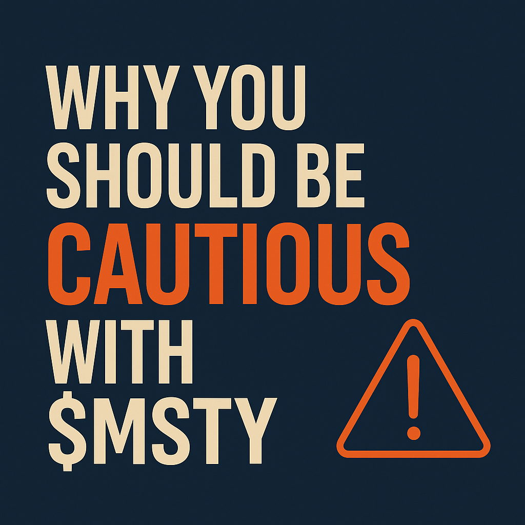 Why You Should Be Weary of $MSTY!